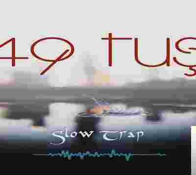 49 Tuş - Slow Trap