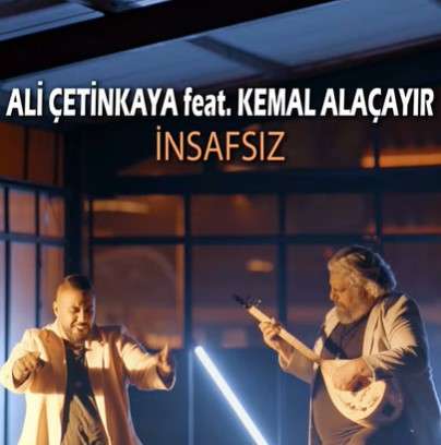 Ali Çetinkaya - İnsafsız (feat Kemal Alaçayır)
