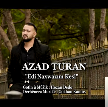 Azad Turan - Edi Naxwazım Kesi