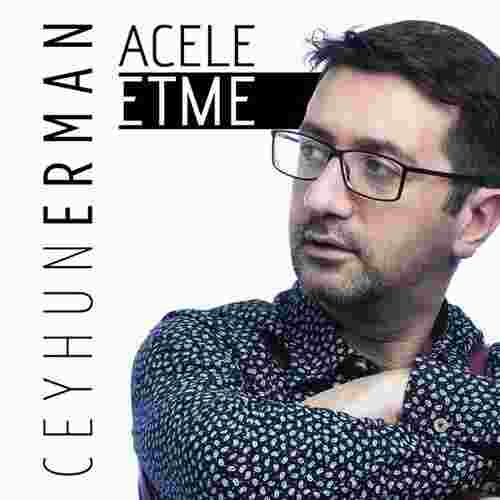 Ceyhun Erman - Acele Etme (2020) Albüm