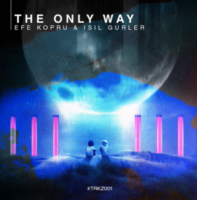 Efe Köprü - The Only Way (feat Işıl Gürler)