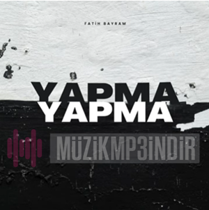 Fatih Bayram - Yapma (2024) Albüm