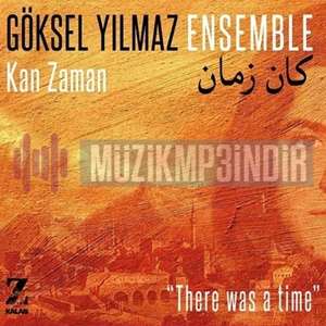 Göksel Yılmaz - Ensemble/Kan Zaman (2018) Albüm