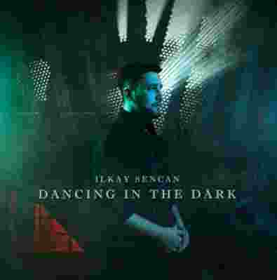 Ilkay Sencan - Dancing in the Dark (2021) Albüm