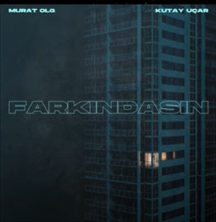 Kutay Uçar - Farkındasın (feat Murat Olg)