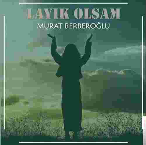 Murat Berberoğlu - Layık Olsam (2018) Albüm