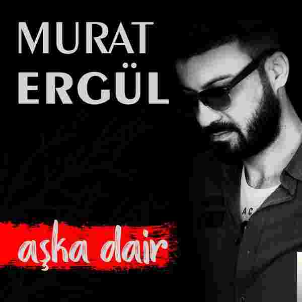 Murat Ergül - Aşkım Olurmusun