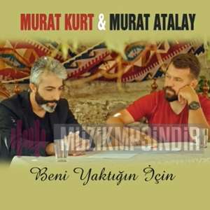 Murat Kurt - Beni Yaktığın İçin (feat Murat Atalay)