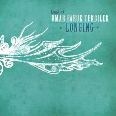 Omar Faruk Tekbilek - Longing (Best of Omar Faruk Tekbilek) Albüm