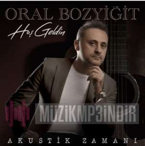 Oral Bozyiğit - Hoş Geldin