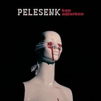 Pelesenk - Kan Ağlarken (2022) Albüm