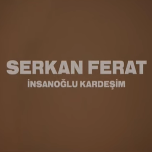 Serkan Ferat - İnsanoğlu Kardeşim (2021) Albüm