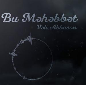 Veli Abbasov - Bu Mehebbet