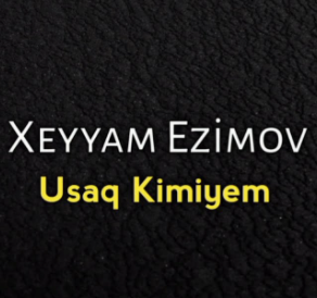 Xeyyam Ezimov - Usaq Kimiyem
