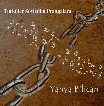 Yahya Bilican - Türküler Söyledim Prangalara