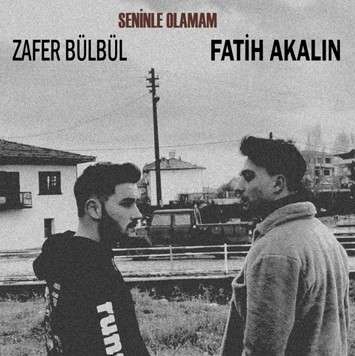 Zafer Bülbül - Seninle Olamam (feat Fatih Akalın)